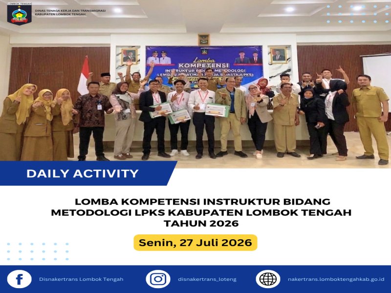 "Tes Keterampilan Instruktur: Dinas Tenaga Kerja Lombok Tengah Gelar Lomba Kompetensi untuk Tingkatkan Profesionalisme LPKS"